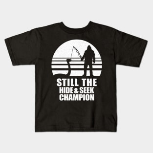 Still the Hide & Seek Champ Kids T-Shirt